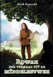 KOESVELD, Henk - Rowan - een verhaal uit de middeleeuwen