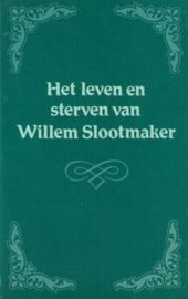 SLOOTMAKER, Willem - Het leven en sterven