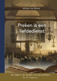 BELZEN, Adriaan van - Preken is een liefdedienst