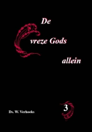 VERHOEKS, W. - De vreze Gods allein - deel 3