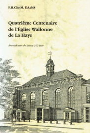 DAAMS, F.H.Chr.M. - Quartieme Centenaire de l'Eglise Wallonne de La Haye