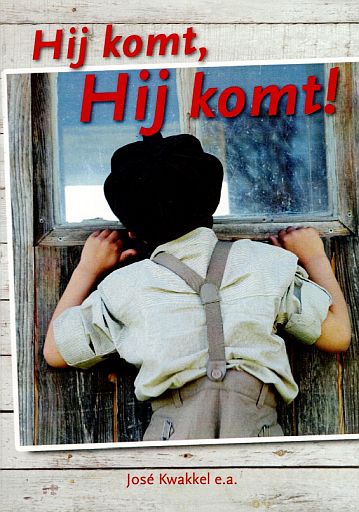 KWAKKEL, José e.a. - Hij komt, Hij komt!