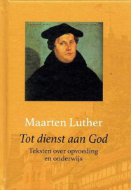 LUTHER, Maarten - Tot dienst aan God