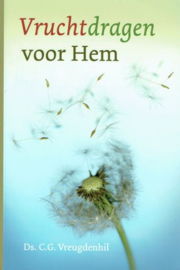 VREUGDENHIL, C.G. - Vruchtdragen voor Hem