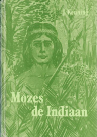 KEUNING, J. - Mozes de indiaan