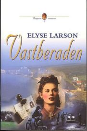 LARSON, Elyse -  Vastberaden