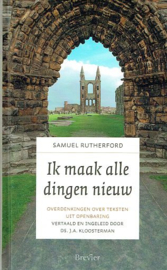 RUTHERFORD, Samuel - Ik maak alle dingen nieuw