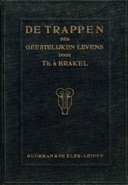 BRAKEL, T.G. à - De trappen des geestelijken levens