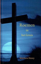 HENRY, Matthew  - Roemen in het kruis