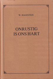 HAGESTEIN, W. - Onrustig is ons hart