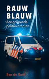 RAAF, Ben de - Rauw blauw - aangrijpende politieverhalen