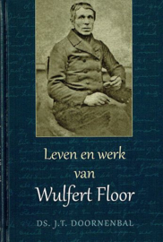 DOORNENBAL, J.T. - Leven en werk van Wulfert Floor