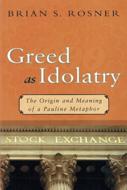 ROSNER, Brian S. - Greed as Idolatry