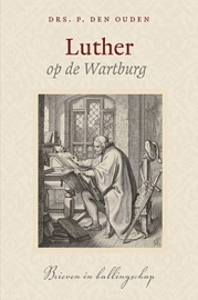 OUDEN, P. den - Luther op de Wartburg