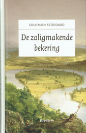 STODDARD, Solomon - De zaligmakende bekering