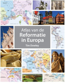 DOWLEY, Tim - Atlas van de Reformatie in Europa