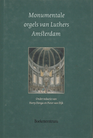 DONGA, Harry e.a. - Monumentale orgels van Luthers Amsterdam