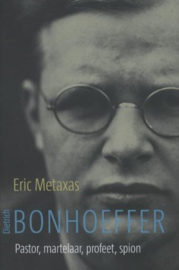 METAXAS, Eric - Dietrich Bonhoeffer pastor, martelaar, profeet, spion