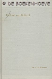BOER, A.M. den - De God van Beth-El