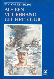 VALKENBURG, Rik - Als een vuurbrand uit het vuur