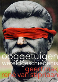 MAK, Geert & STIPRIAAN, René van - Ooggetuigen van de Wereldgeschiedenis