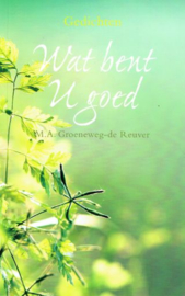 GROENEWEG-DE REUVER, M.A. - Wat bent u goed