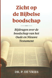 VRIES, P. de - Zicht op de Bijbelse boodschap