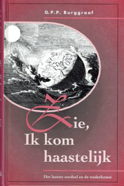 BURGGRAAF, G.P.P. - Zie, Ik kom haastelijk