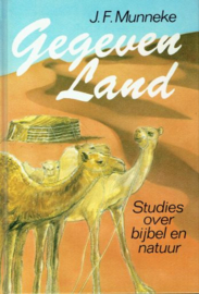 MUNNEKE, J.F. - Gegeven land - Studies over Bijbel en natuur