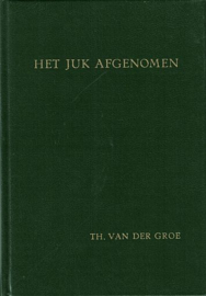 GROE, Theodorus van der - Het juk afgenomen