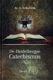 SCHULTINK, A. - De Heidelbergse Catechismus - deel 2
