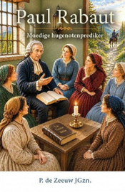 ZEEUW, P. de - Paul Rabaut de moedige hugenotenprediker