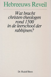 BOON, Rudolf - Hebreeuws Reveil - Wat bracht christen-theologen rond 1500 in de leerschool der rabbijnen?