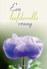SPURGEON, C.H. - Een liefdevolle vraag