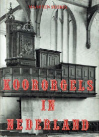 SEIJBEL, Maarten - Koororgels in Nederland