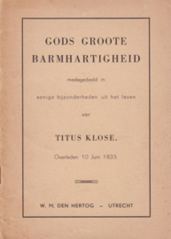 KLOSE, Titus - Gods grote barmhartigheid getoond in het leven van Titus Klose