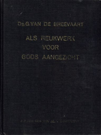 BREEVAART, G. van de - Als reukwerk voor Gods aangezicht