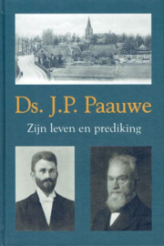 VALK, C. - Ds. J.P. Paauwe - Zijn leven en prediking