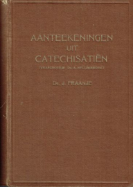 FRAANJE, J. - Aanteekeningen uit catechisatiën