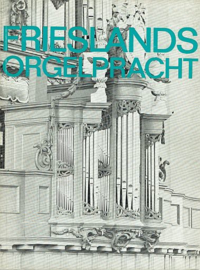 JONGEPIER, Jan - Frieslands orgelpracht deel 1 - 1500-1800
