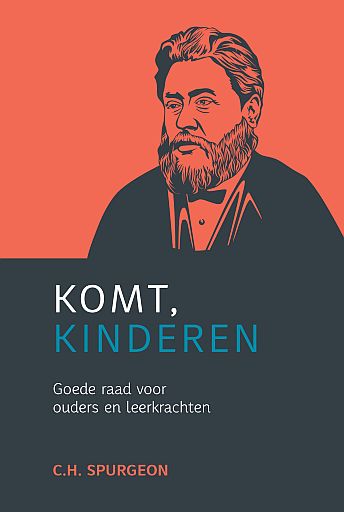 SPURGEON, C.H. - Komt, kinderen