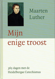LUTHER, Maarten - Mijn enige troost - dagboek