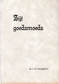 VREUGDENHIL, C.G. - Zijt goedsmoeds