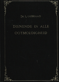 GEBRAAD, L. - Dienende in alle ootmoedigheid