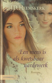 HEEMSKERK, J.D. - Een mens is als kwetsbaar aardewerk