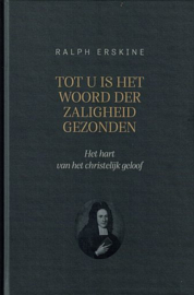 ERSKINE, Ralph - Tot u is het Woord der zaligheid gezonden