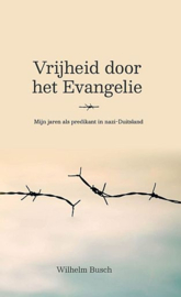 BUSCH, Wilhelm - Vrijheid door het Evangelie