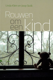 KLEIN, Linda & STOLK, Joop - Rouwen om een kind