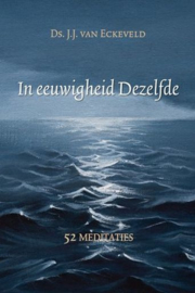 ECKEVELD, J.J. van - In eeuwigheid Dezelfde