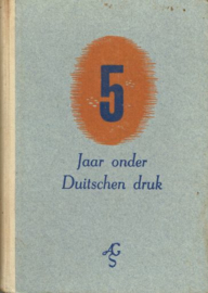 KAMMEIJER, J. - 5 Jaar onder Duitschen Druk